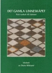 Det gamla linneskåpet : från tuskaft till damast; Doris Wiklund, Urban Wiklund; 2004