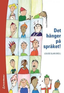 Det hänger på språket! : lärande och språkutveckling i grundskolan; Louise Bjar, Monica Rosén, Jan-Eric Gustafsson, Inger Lindberg, Ann-Carita Evaldsson, Birgitta Garme, Caroline Liberg, Jenny Wiksten Folkeryd, Åsa af Geijerstam, Agnes Edling, Eva Magnusson, Kerstin Nauclér, Monica Reichemberg, Lars Brink, Lise Iversen Kulbrandstad, Fröydis Hertzberg, Barbro Bruce, Stefan Samuelsson, Liv Böyesen; 2006