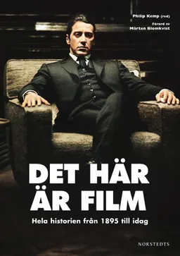 Det här är film : hela historien från 1895 till idag; Philip Kemp; 2012