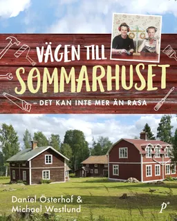 Det kan inte mer än rasa : konsten att äga ett lantställe; Michael Westlund, Daniel Österhof; 2018