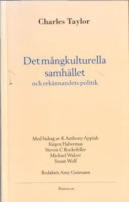 Det mångkulturella samhället och erkännandets politik; Charles Taylor; 1995