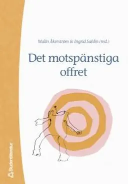 Det motspänstiga offret; Malin Åkerström, Ingrid Sahlin, Berit Andersson, Nils Christie, Lars-Christer Hydén, Margareta Hydén, Håkan Jönson, Sven-Åke Lindgren, Magnus Lundberg, Anna Rypi, Henrik Tham, David Wästerfors; 2001