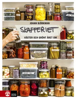 Det nordiska skafferiet : torkning, mjölksyrning, fermentering, inläggningar, olja, vinäger & salt; Johan Björkman; 2019