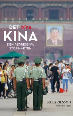 Det nya Kina : den repressiva stormakten; Jojje Olsson; 2019