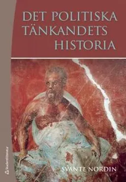 Det politiska tänkandets historia; Svante Nordin; 2013