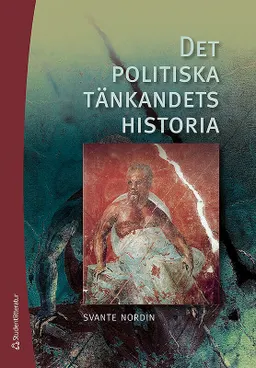 Det politiska tänkandets historia; Svante Nordin; 2017