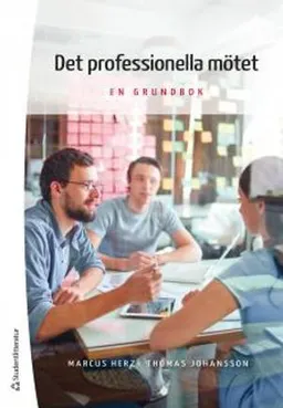 Det professionella mötet : en grundbok; Marcus Herz, Thomas Johansson; 2015