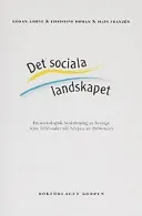 Det sociala landskapet : en sociologisk beskrivning av Sverige från 1950-talet till början av 2000-talet; Göran Ahrne, Christine Roman, Mats Franzén; 2003