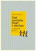 Det sociala livet i skolan - Socialpsykologi för lärare; Robert Thornberg; 2006