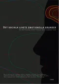 Det sociala livets emotionella grunder; Åsa Wettergren, Bengt Starrin, Gred Lindgren; 2008