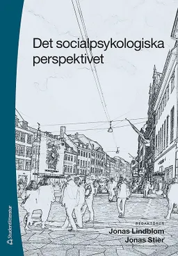 Det socialpsykologiska perspektivet; Jonas Lindblom, Jonas Stier, Clara Iversen, Tomas Kumlin, Marcus Persson, David Redmalm, Lennart E. H. Räterlinck, Elin Thunman, Sverre Wide; 2011