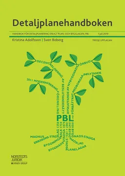 Detaljplanehandboken : handbok för detaljplanering enligt plan- och bygglagen, PBL. 1 juli 2019; Kristina Adolfsson, Sven Boberg; 2019