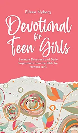 Devotional for Teen Girls; Eileen Nyberg; 2021