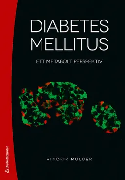 Diabetes mellitus :  ett metabolt perspektiv; Hindrik Mulder; 2017