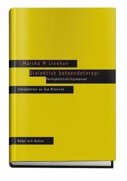 Dialektisk beteendeterapi : färdighetsträningsmanual; Marsha Linehan; 2000