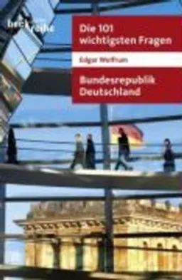 Die 101 wichtigsten Fragen. Bundesrepublik Deutschland; Edgar Wolfrum; 2009