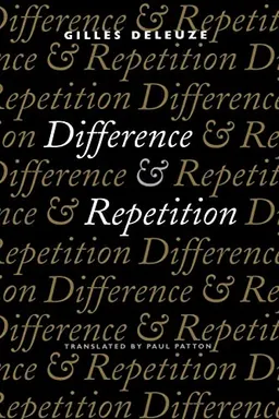 Difference and Repetition; Gilles Deleuze; 1995