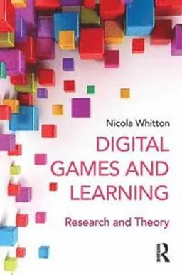 Digital games and learning : research and theory; Nicola Whitton; 2014