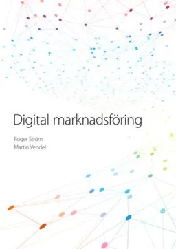 Digital marknadsföring; Roger Ström, Martin Vendel; 2015