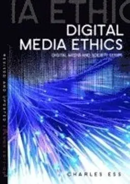 Digital Media Ethics; Charles Ess; 2013