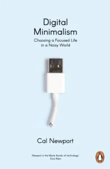 Digital Minimalism; Cal Newport; 2020