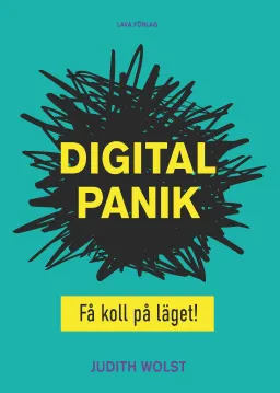 Digital panik : Få koll på läget!; Judith Wolst; 2018