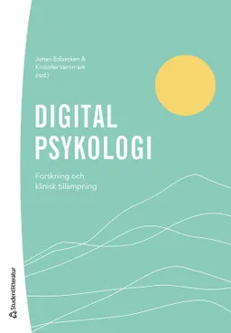 Digital psykologi : forskning och klinisk tillämpning; Johan Edbacken, Kristofer Vernmark, Gerhard Andersson, Matilda Berg, Jens Berggren, Lina Bodestad, David Brohede, Mats Dahlin, Niels Eék, Jesper Enander, Fredrik Holländare, Robert Johansson, Smiti Kahlon, Viktor Kaldo, Jenny Katalinic, Martin Kraepelien, Philip Lindner, Kien Hoa Ly, Ann Molin, Ella Radvogin, Hanna Rohani, Naira Topooco, Sara Wallén; 2021