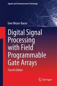 Digital signal processing with field programmable gate arrays; Uwe Meyer-Baese; 2014