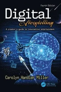 Digital storytelling : a creator's guide to interactive entertainment; Carolyn Handler Miller; 2020