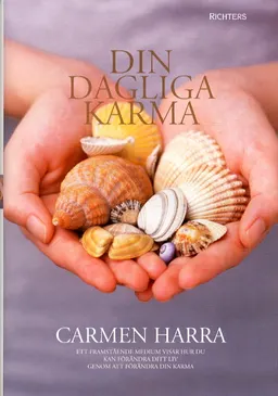 Din dagliga karma : ett framstående medium visar hur du kan förändra ditt liv genom att förändra din karma; Carmen Harra; 2004