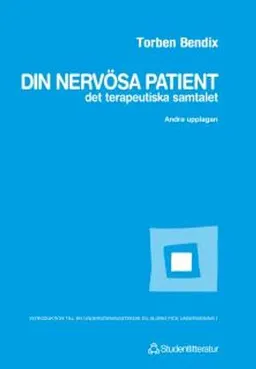 Din nervösa patient - Det terapeutiska samtalet; Torben Bendix; 1980