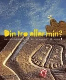 Din tro eller min? : religionskunskap för gymnasiet. Kurs A; Erica Appelros, Helena Röcklinsberg, Anne-Christine Hornborg; 2006