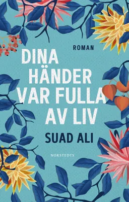 Dina händer var fulla av liv; Suad Ali; 2020