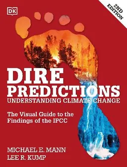 Dire Predictions: The Visual Guide to the Findings of the Ipcc; Michael E. Mann, Lee R. Kump; 2015