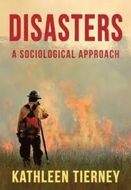 Disasters : a sociological approach; Kathleen J. Tierney; 2019