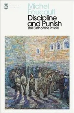 Discipline and punish : the birth of the prison; Michel Foucault; 2020