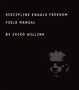 Discipline Equals Freedom; Jocko Willink; 2017