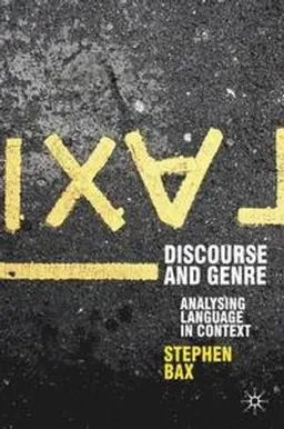 Discourse and genre : analysing language in context; Stephen Bax; 2011