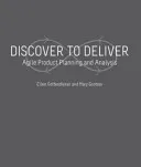 DISCOVER TO DELIVER: Agile Product Planning and Analysis; Ellen Gottesdiener; 2012