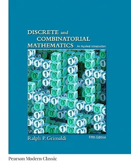 Discrete and combinatorial mathematics an applied introduction; Ralph P. Grimaldi; 2017