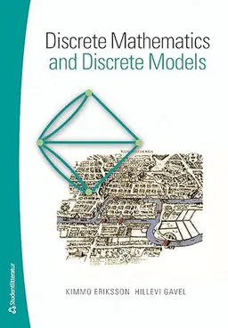 Discrete Mathematics and Discrete Models; Kimmo Eriksson, Hillevi Gavel; 2015