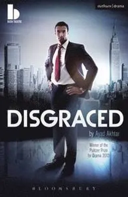 Disgraced; Akhtar Ayad; 2013