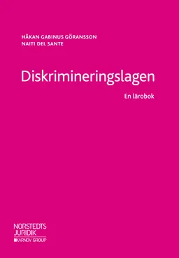 Diskrimineringslagen : en lärobok; Håkan Gabinus Göransson, Naiti Del Sante; 2018