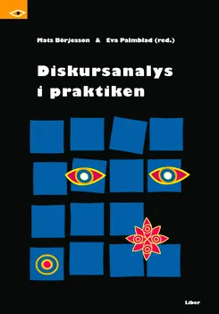 Diskursanalys i praktiken; Mats Börjesson, Eva Palmblad; 2007