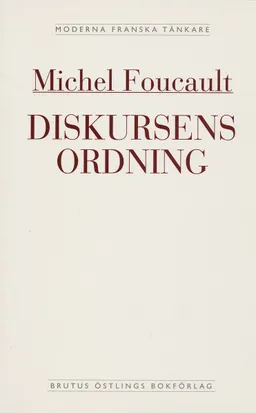 Diskursens ordning : installationsföreläsning vid Collège de France den 2 d; Michel Foucault; 1993