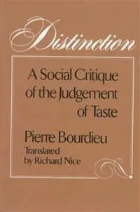 Distinction; Pierre Bourdieu; 1987