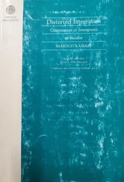 Distorted Integration: Clientization of Immigrants in SwedenVolym 41 av Uppsala multiethnic papers, ISSN 0281-448X; Masoud Kamali; 2004