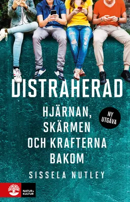 Distraherad : hjärnan, skärmen och krafterna bakom; Sissela Nutley; 2022