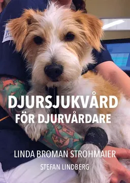 Djursjukvård för djurvårdare; Linda Broman Strohmaier, Stefan Lindberg; 2017