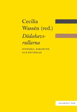 Dödahavsrullarna : innehåll, bakgrund och betydelse; Cecilia Wassén; 2014